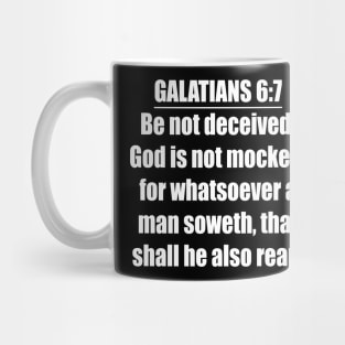 Galatians 6:7  King James Version (KJV) Mug